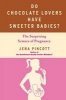 Do Chocolate Lovers Have Sweeter Babies? - The Surprising Science of Pregnancy (Paperback, Original) - Jena Pincott Photo