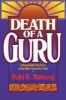 Death of a Guru  - A Remarkable True Story of One Man's Search For Truth (Paperback) - Rabi R Maharaj Photo