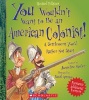 You Wouldn't Want to Be an American Colonist! (Paperback, Revised) - Jacqueline Morley Photo