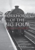 Workhorses of the Big Four - Steam's Final Fling (Paperback) - John Evans Photo