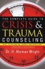 The Complete Guide to Crisis & Trauma Counseling - What to Do and Say When It Matters Most! (Hardcover) - HNorman Wright Photo