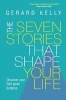 The Seven Stories That Shape Your Life - Discover Your God Given Purpose (Paperback) - Gerard Kelly Photo