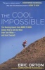 The Cool Impossible - The Running Coach from Born to Run Shows How to Get the Most from Your Miles--And from Yourself (Paperback) - Eric Orton Photo