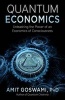 Quantum Economics - Unleashing the Power of an Economics of Consciousness (Paperback) - Amit Goswami Photo