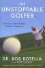 The Unstoppable Golfer (Paperback) - Bob Rotella Photo