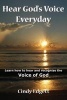 Hear God S Voice Everyday - Learn How to Hear and Recognize the Voice of God (Paperback) - Cindy Edgett Photo