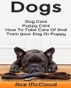 Dogs - Dog Care- Puppy Care- How to Take Care of and Train Your Dog or Puppy (Paperback) - Ace McCloud Photo