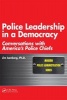 Police Leadership in a Democracy - Conversations with America's Police Chiefs (Paperback) - James Isenberg Photo