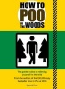 How to Poo in the Woods (Paperback) - Mats Enzo Photo