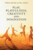 Play, Playfulness, Creativity and Innovation - How Playful Behaviour Drives Innovation (Paperback, New) - Patrick Bateson Photo