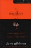 The Monkey and the Fish - Liquid Leadership for a Third-culture Church (Paperback) - Dave Gibbons Photo