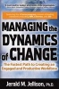 Managing the Dynamics of Change - The Fastest Path to Creating an Engaged and Productive Workplace (Hardcover) - Jerald M Jellison Photo