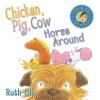 Chicken, Pig, Cow Horse Around (Paperback) - Ruth Ohi Photo