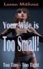 Your Wife Is Too Small! (Paperback) - Laran Mithras Photo