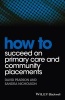 How to Succeed on Primary Care and Community Placements (Paperback) - David Pearson Photo