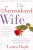 The Surrendered Wife - A Practical Guide for Finding Intimacy, Passion, and Peace with a Man (Paperback, Original) - Laura Doyle Photo