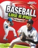 Play Baseball Like a Pro - Key Skills and Tips (Paperback) - Hans Hetrick Photo