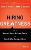 The Hiring Greatness - How to Recruit Your Dream Team and Crush the Competition (Hardcover) - David E Perry Photo