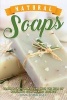 Natural Soaps - Learn How to Make Soap with the Help of Homemade Soap Making Recipes! (Paperback) - Erma Bomberger Photo