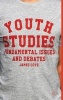 Youth Studies - Fundamental Issues and Debates (Hardcover) - James E Cote Photo