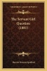 The Servant Girl Question (1881) (Paperback) - Harriet Prescott Spofford Photo