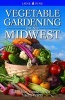 Vegetable Gardening for the Midwest (Paperback) - Colleen Vanderlinden Photo