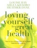 Loving Yourself to Great Health - How to Live a Nutrient-Rich Life for Health, Happiness and Longevity (Paperback) - Louise L Hay Photo