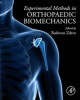 Experimental Methods in Orthopaedic Biomechanics (Hardcover) - Radovan Zdero Photo