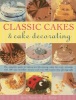 Classic Cakes & Cake Decorating - The Complete Guide to Baking and Decorating Cakes for Evry Occasion, with 100 Easy-to-follow Recipes and Over 500 Step-by-step Photographs (Paperback) - Janice Murfitt Photo