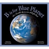 B Is for Blue Planet - An Earth Science Alphabet (Hardcover) - Ruth Strother Photo