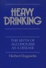 Heavy Drinking - The Myth of Alcoholism as a Disease (Paperback) - Herbert Fingarette Photo