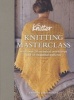 Knitting Masterclass - with Over 20 Technical Workshops and 15 Beautiful Patterns (Hardcover) - The Knitter Photo