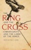 The Ring and the Cross - Christianity and the Lord of the Rings (Hardcover) - Paul E Kerry Photo