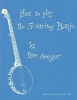 How to Play the 5-String Banjo (Paperback, 3rd) - Pete Seeger Photo