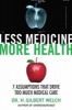 Less Medicine, More Health - 7 Assumptions That Drive Too Much Medical Care (Hardcover) - H Gilbert Welch Photo