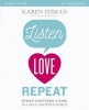 Listen, Love, Repeat Study Guide - Other-Centered Living in a Self-Centered World (Paperback) - Karen Ehman Photo