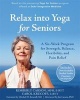 Relax into Yoga for Seniors - A Six-Week Program for Strength, Balance, Flexibility, and Pain Relief (Paperback) - Kimberly Carson Photo