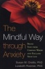 The Mindful Way Through Anxiety - Break Free from Chronic Worry and Reclaim Your Life (Paperback) - Susan M Orsillo Photo