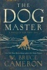 The Dog Master - A Novel of the First Dog (Paperback) - W Bruce Cameron Photo