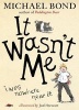 It Wasn't Me! (Hardcover) - Michael Bond Photo