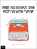 Writing Interactive Fiction with Twine (Paperback) - Melissa Belle Ford Photo