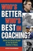 Who's Better, Who's Best in Coaching? - Setting the Record Straight on the Top 50 NFL Coaches in History (Paperback) - Steve Silverman Photo