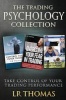 The Trading Psychology Collection - Take Control of Your Trading Performance (Paperback) - L R Thomas Photo