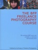 The BFP Freelance Photography Course (Hardcover) - John Tracy Photo