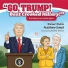 Go, Trump! Beat Crooked Hillary! (Hardcover) - Robert Kulik Photo