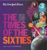 The New York Times the Times of the Sixties - The Culture, Politics, and Personalities That Shaped the Decade (Hardcover) - John Rockwell Photo