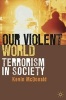 Our Violent World - Terrorism in Society (Paperback) - Kevin McDonald Photo