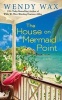 The House on Mermaid Point (Paperback) - Wendy Wax Photo