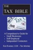 The Tax Bible - A Comprehensive Guide for Small Businesses, Self Employed and Independent Contractors (Paperback) - Ken Koenen LLM Photo