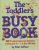 The Toddler's Busy Book - 265 Creative Games and ACtivities to Keep Your 1 1\2 - 3 Year Old Busy (Paperback) - Trish Kuffner Photo